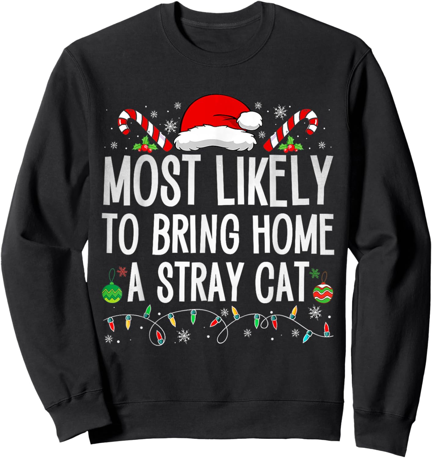 Most Likely To Bring Home A Stray Cat Family Christmas Funny Sweatshirt - Sweatshirt | Black