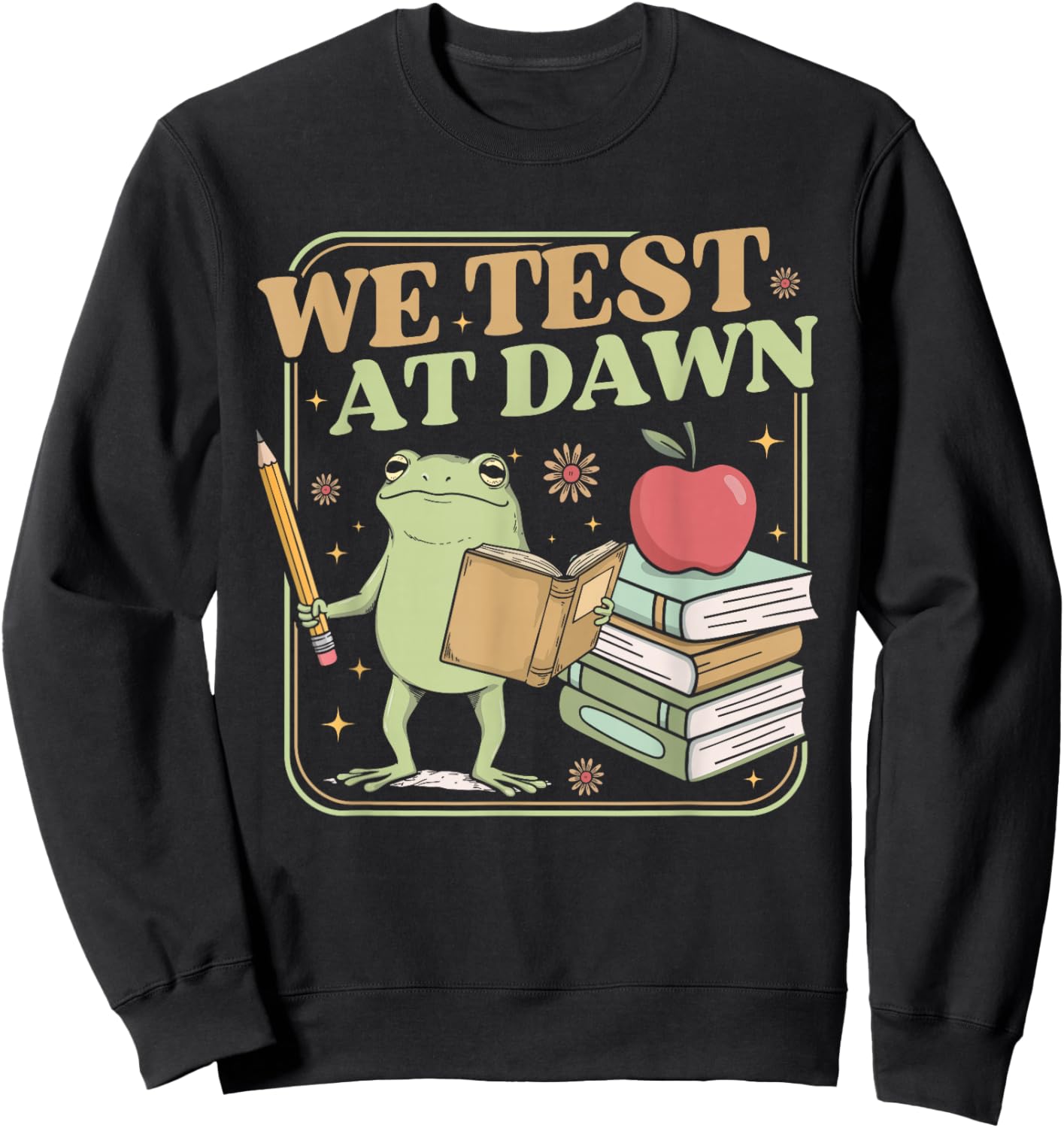 Teacher Frog We Test At Dawn Test Day Coordinator Final Exam Sweatshirt - Sweatshirt | Black