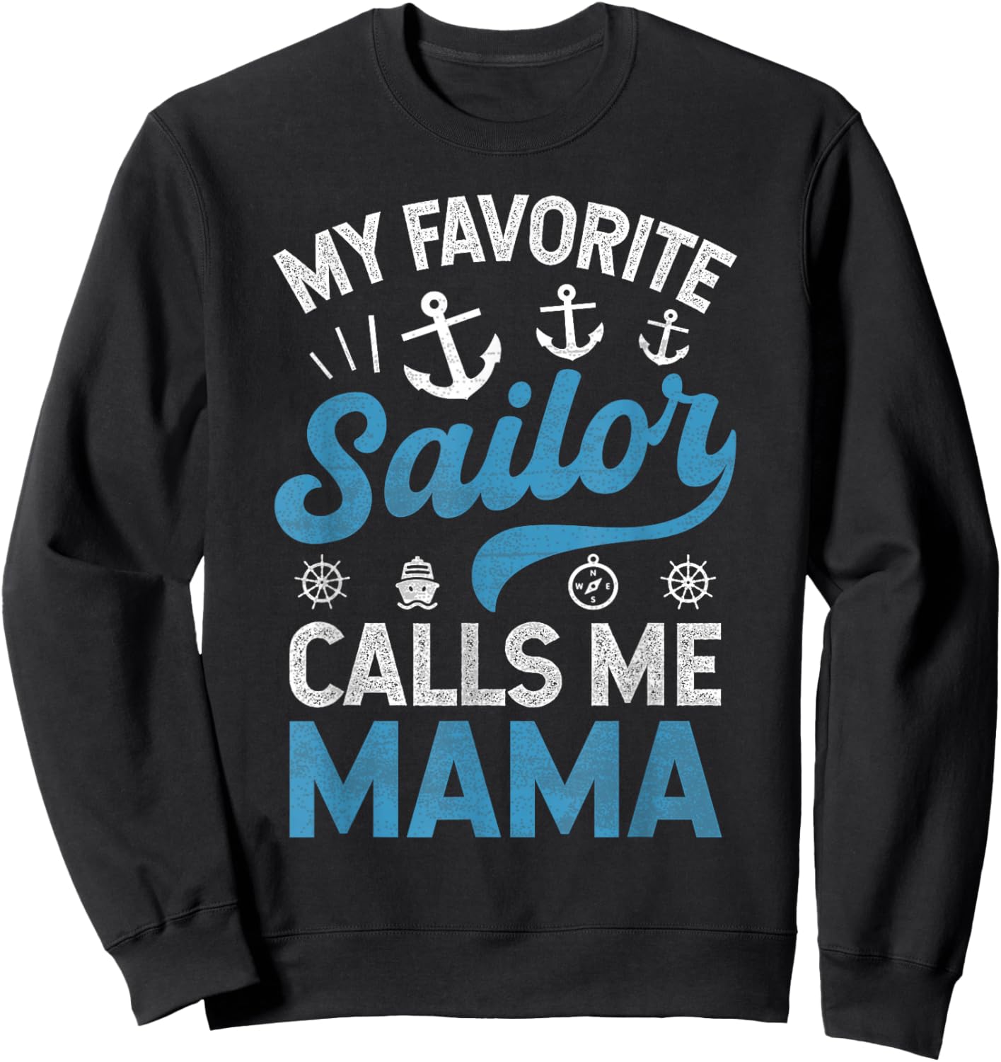 My Favorite Sailor Calls Me Mama Sailing Mom Mother’s Day Sweatshirt - Sweatshirt | Black