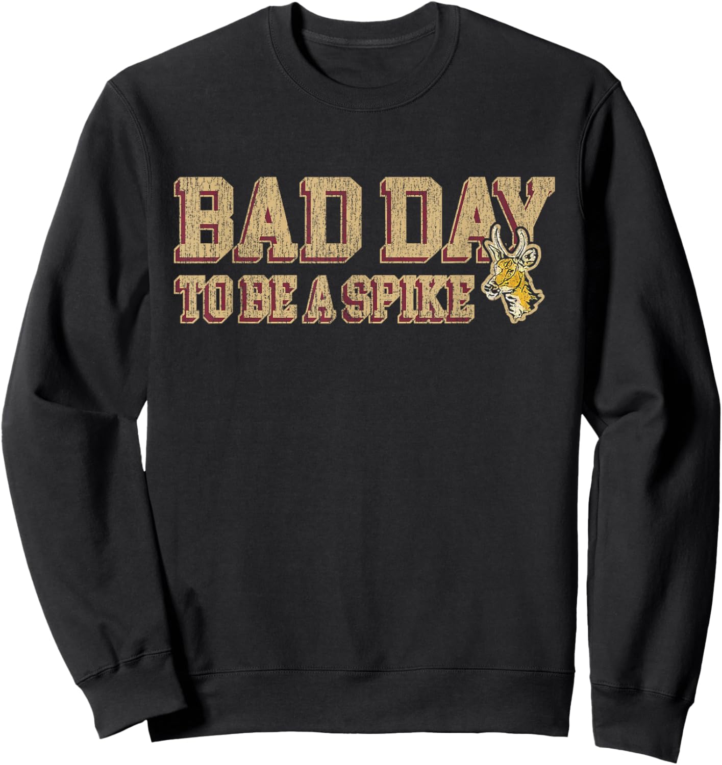 Hunting Bad Day To Be A Spike Funny Deer Hunting Hunter Sweatshirt - Sweatshirt | Black