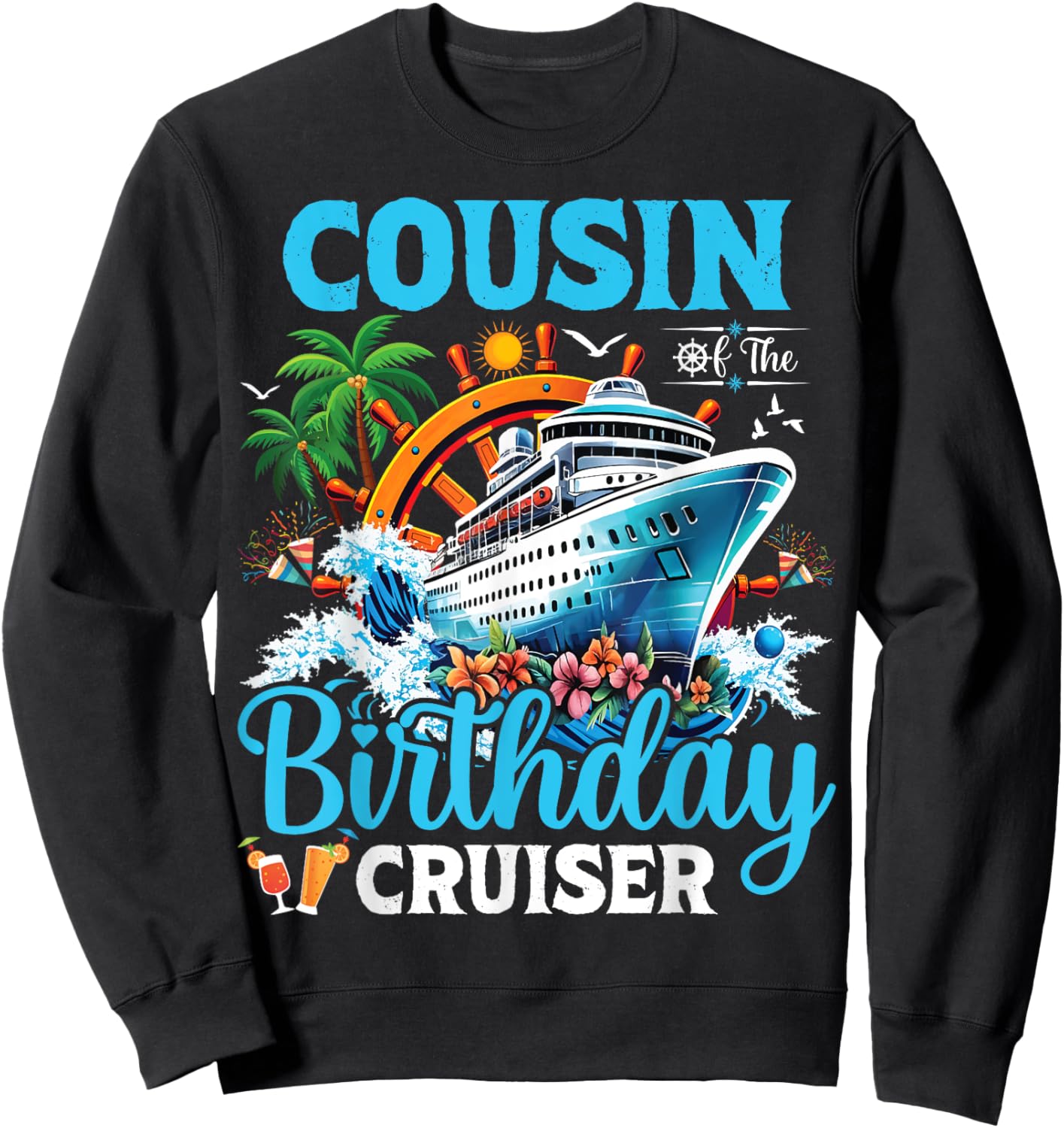 Cousin Of The Birthday Cruiser Cruise Boat Birthday Party Sweatshirt - Sweatshirt | Black