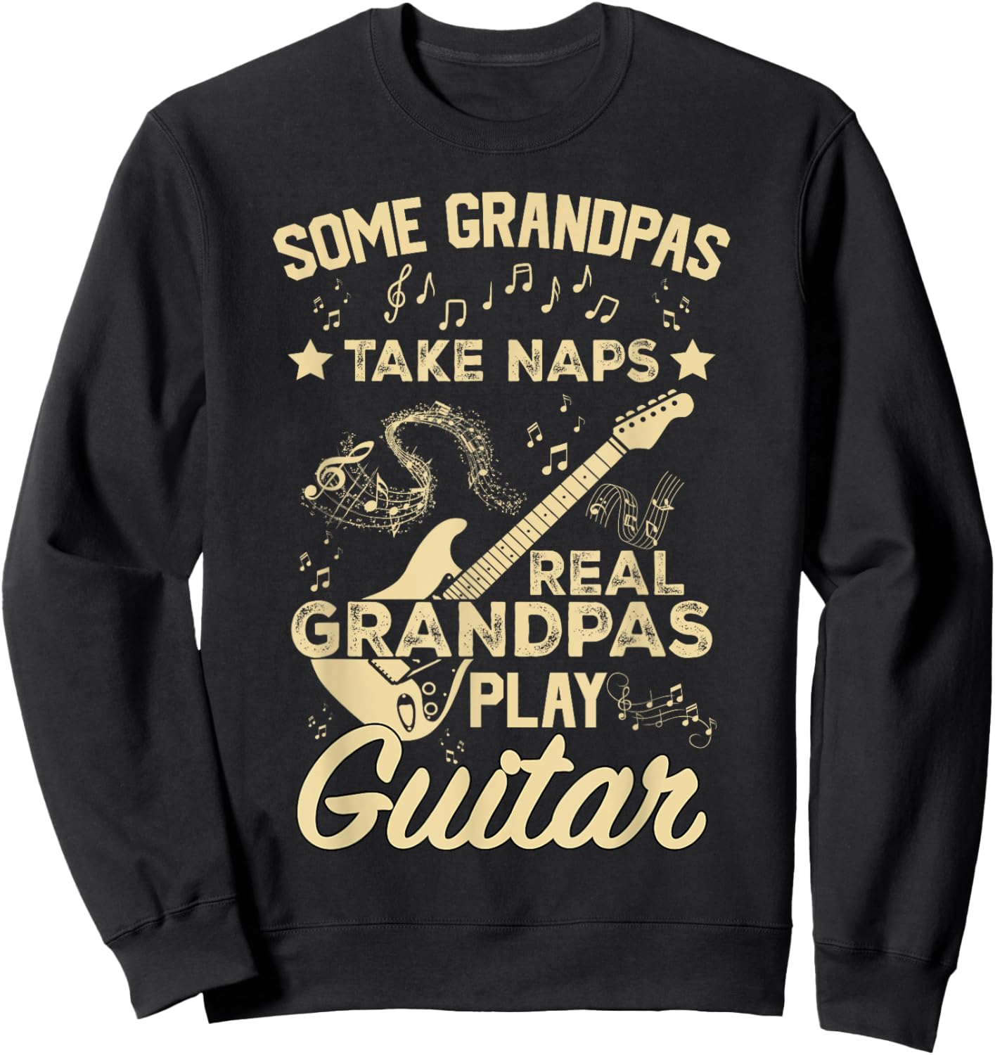 Some Grandpas Take Naps Real Grandpas Play Guitar Sweatshirt - Sweatshirt | Black