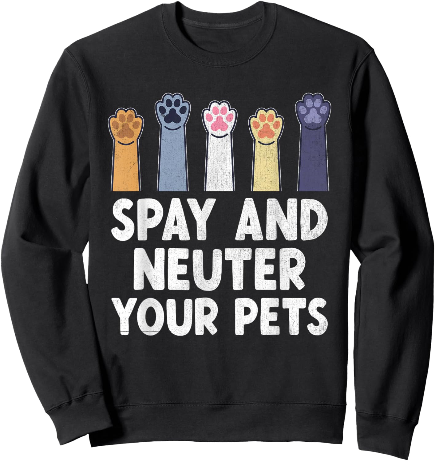 Spay And Neuter Your Pets Animal Rescue Cat Dog Sweatshirt - Sweatshirt | Black