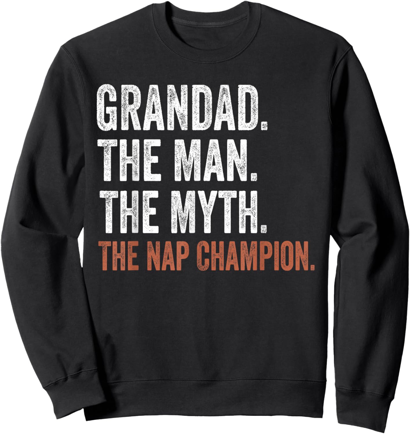 Grandad The Man The Myth The Nap Champion Gifts Grandad Sweatshirt - Sweatshirt | Black