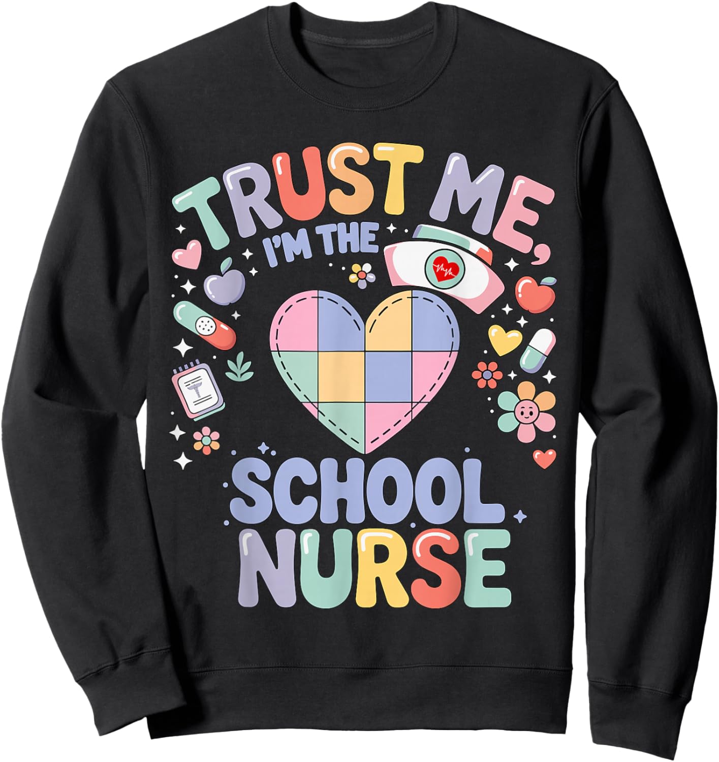 Trust Me I'm The School Nurse Funny Pun Nursing School Humor Sweatshirt - Sweatshirt | Black