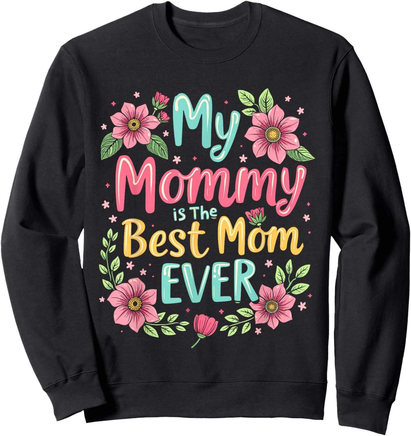 My Mommy Is The Best Mom Ever Sweatshirt - Sweatshirt | Black