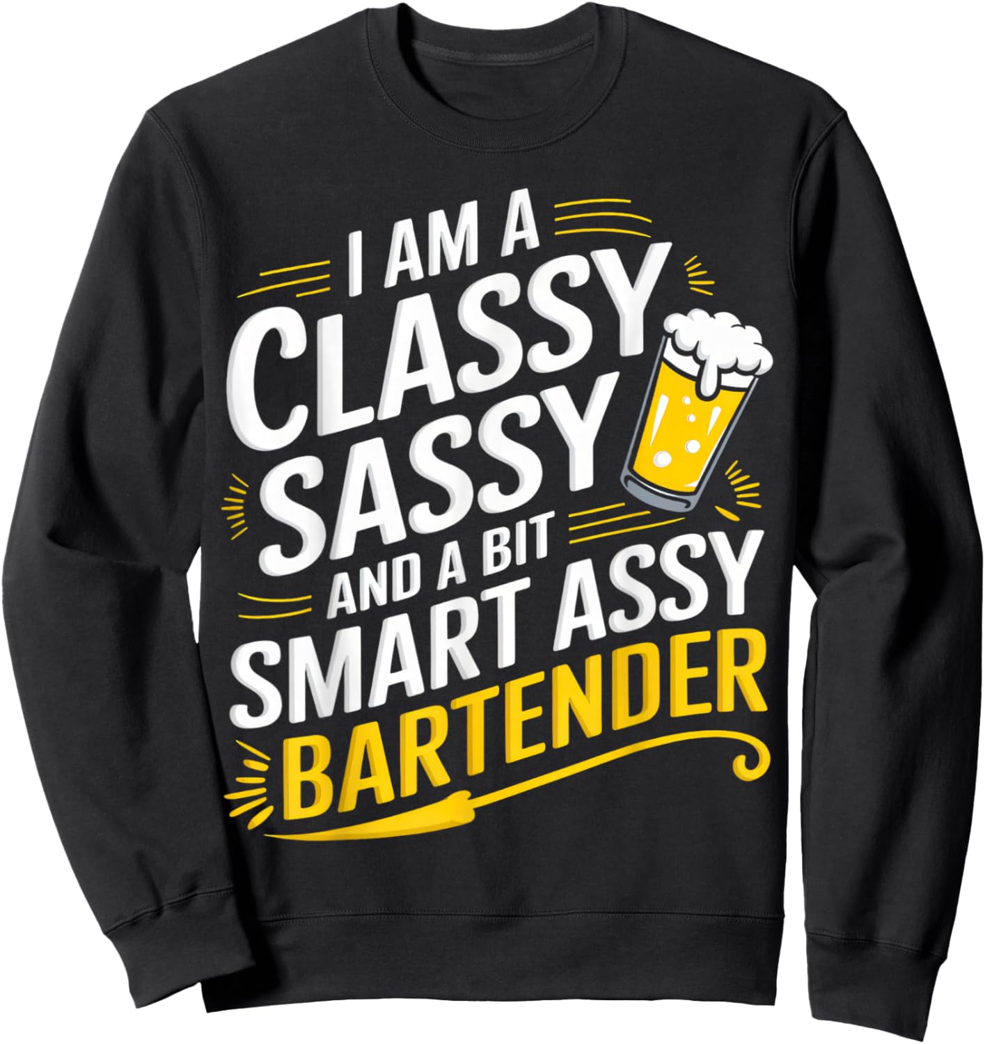 I Am A Classy Sassy Smart Assy Bartender Classy Bartender Sweatshirt - Sweatshirt | Black