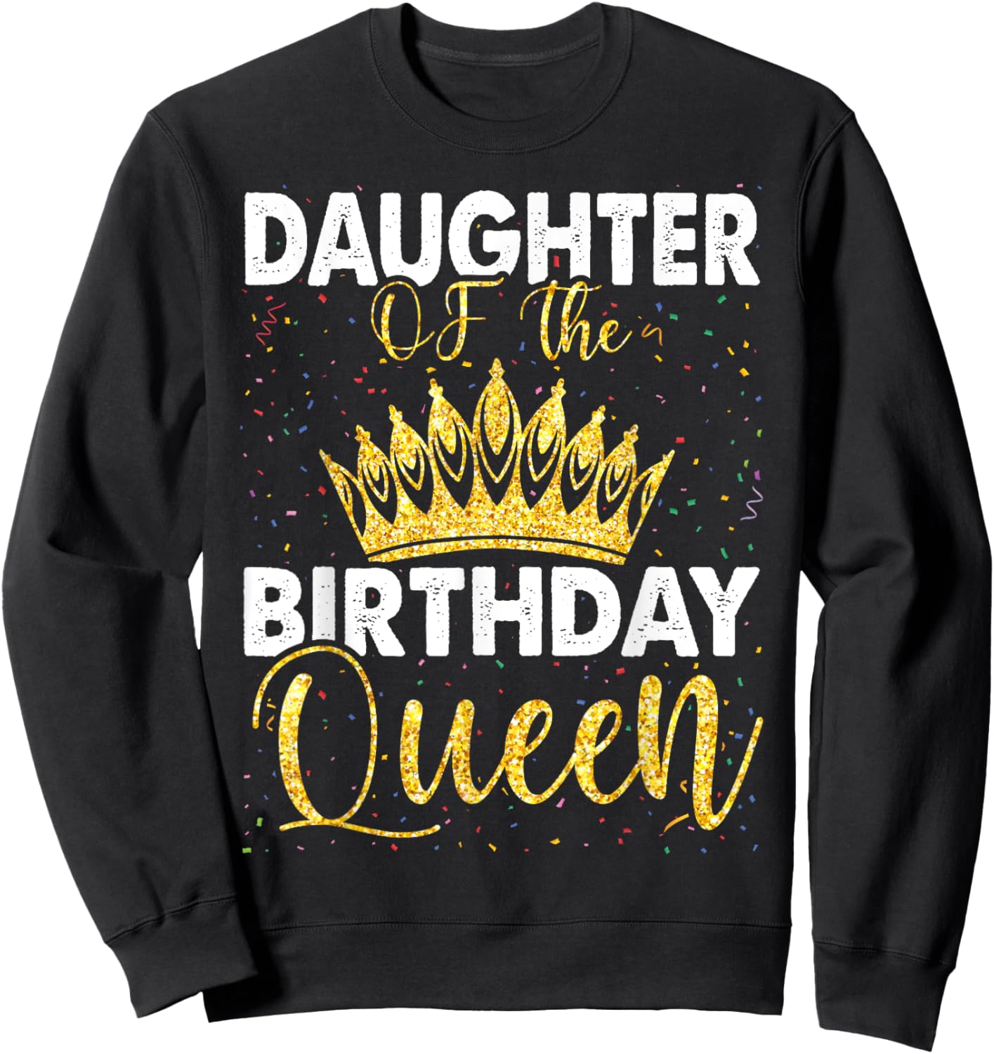 Daughter Of The Birthday Queen Women Bday Party Sweatshirt - Sweatshirt | Black