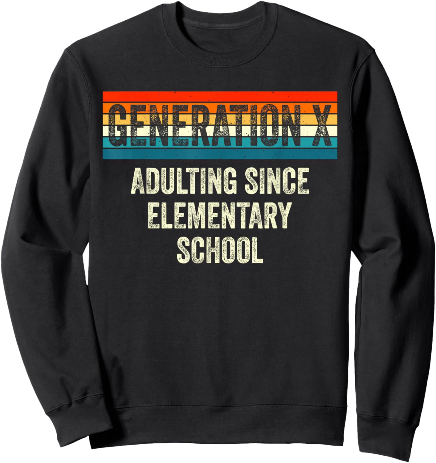 Gen X Adulting Since Elementary School Generation X Gen X Sweatshirt - Sweatshirt | Black