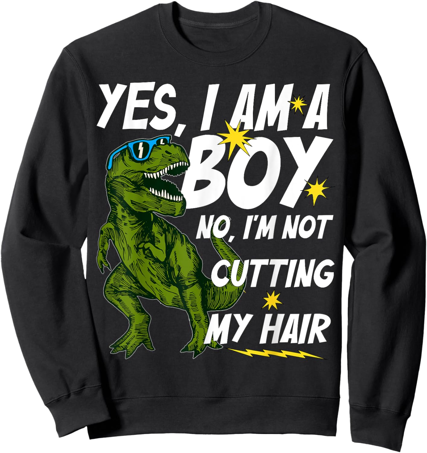 Funny Yes, I Am a Boy No, I'm Not Cutting My Hair Dinosaur Sweatshirt - Sweatshirt | Black