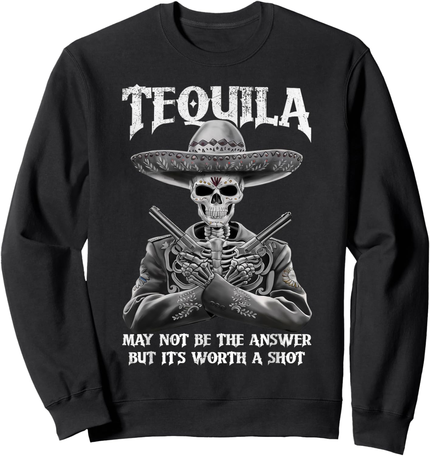 Tequila May Not Be The Answer But It's Worth A Shot Funny Sweatshirt - Sweatshirt | Black