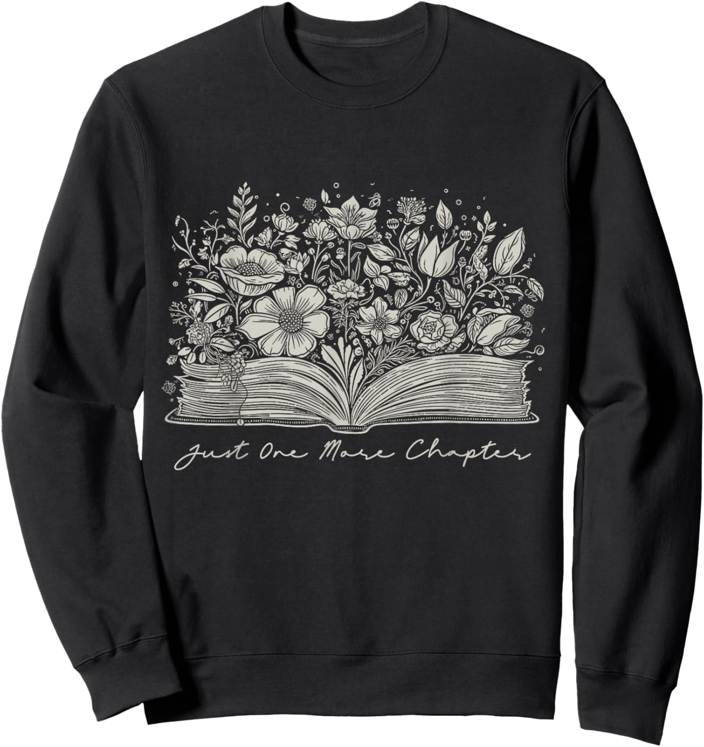 Just One More Chapter Floral Book Reading Teacher Bookworm Sweatshirt - Sweatshirt | Black