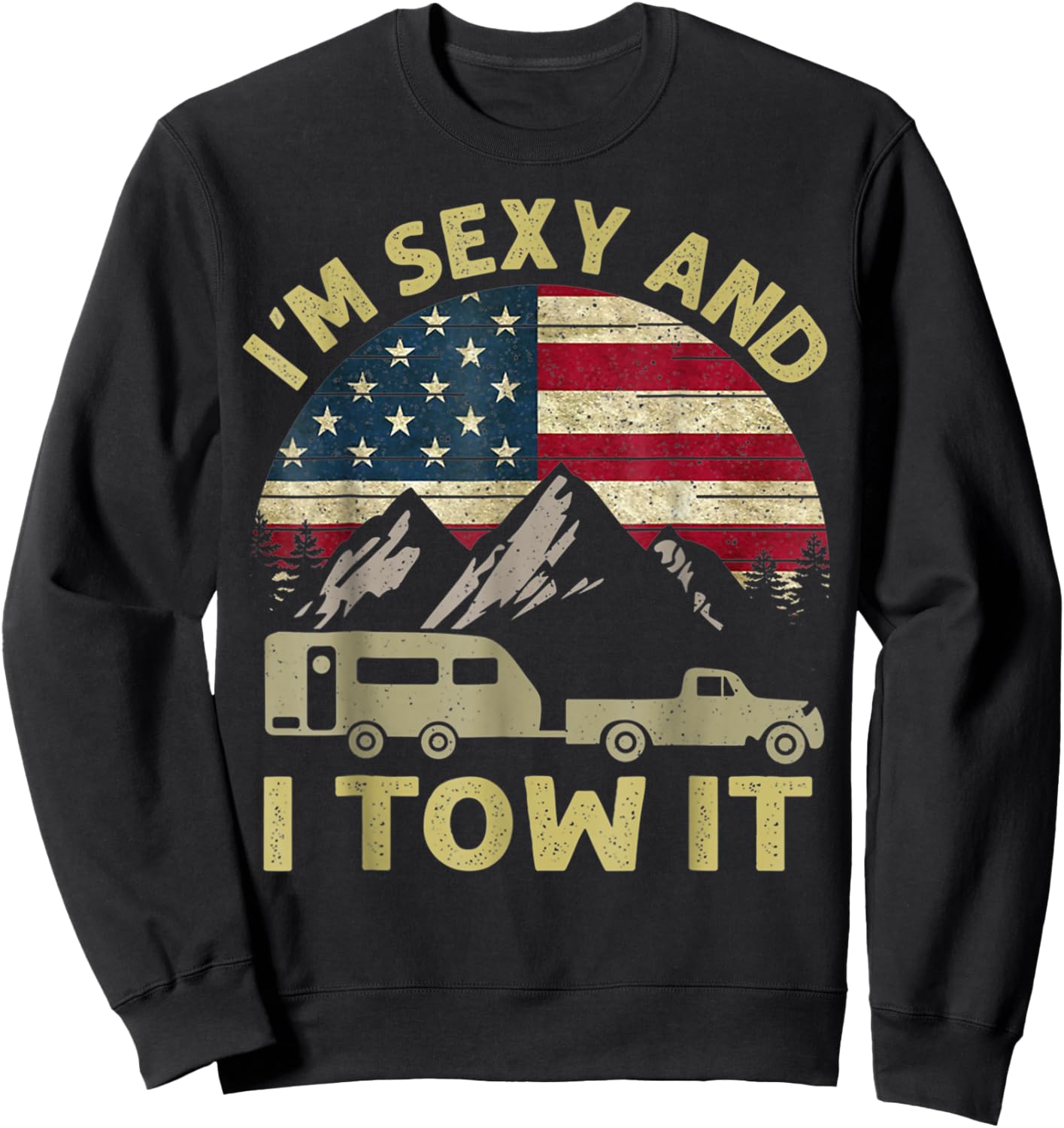 Funny Camping I'm Sexy And I Tow It RV Camper Men Women Sweatshirt - Sweatshirt | Black