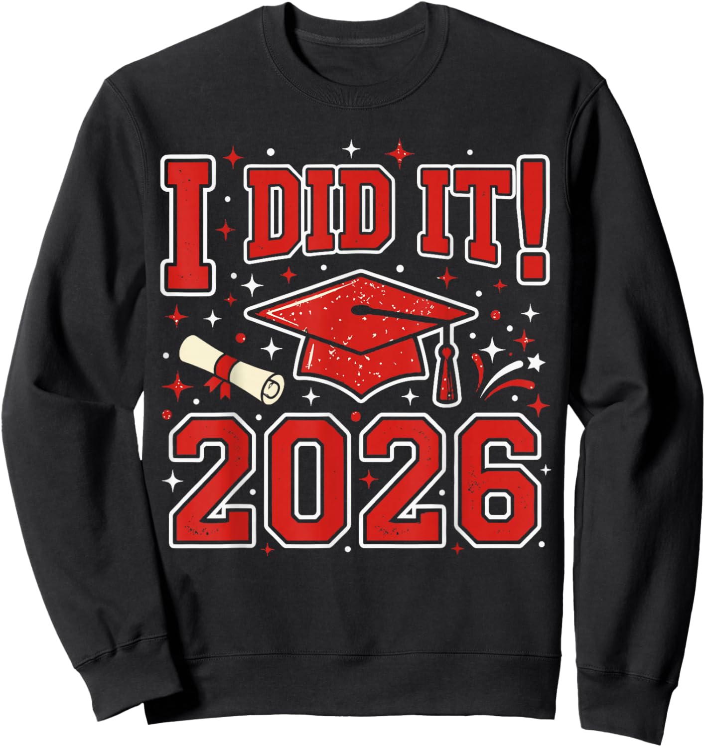 I Did It 2026 Graduation T Shirt 2026, Graduate Cap Diploma Sweatshirt - Sweatshirt | Black