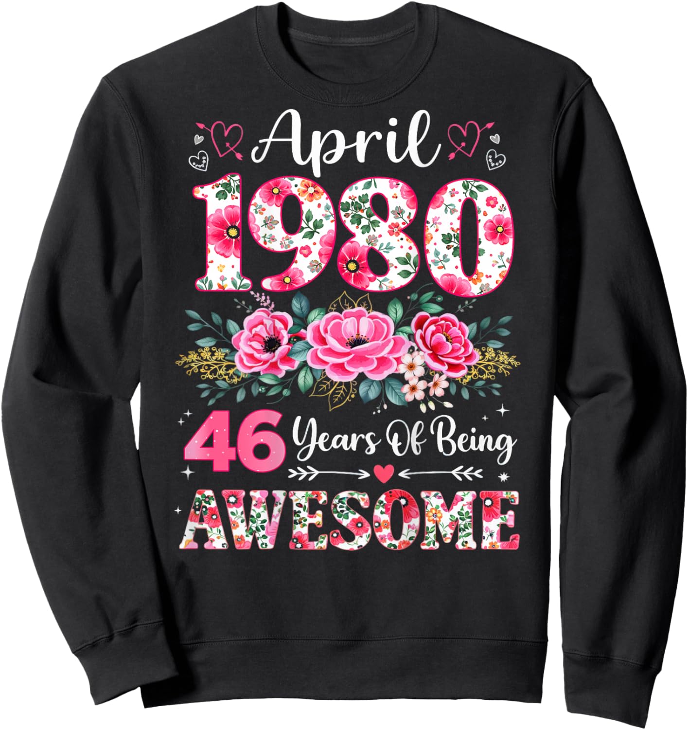 (ON Back) Floral April 1980 46-Year-Old 46th Birthday Women Sweatshirt - Sweatshirt | Black