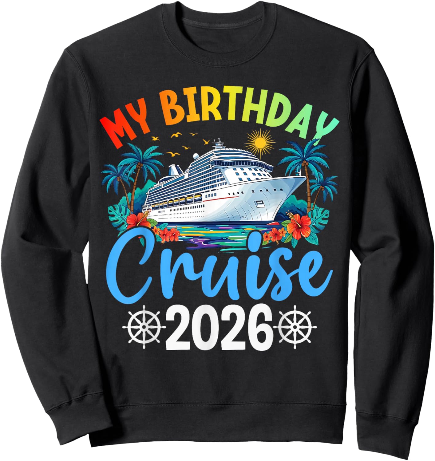 My Birthday Cruise 2026 Party Cruise Birthday Vacation Trip Sweatshirt - Sweatshirt | Black