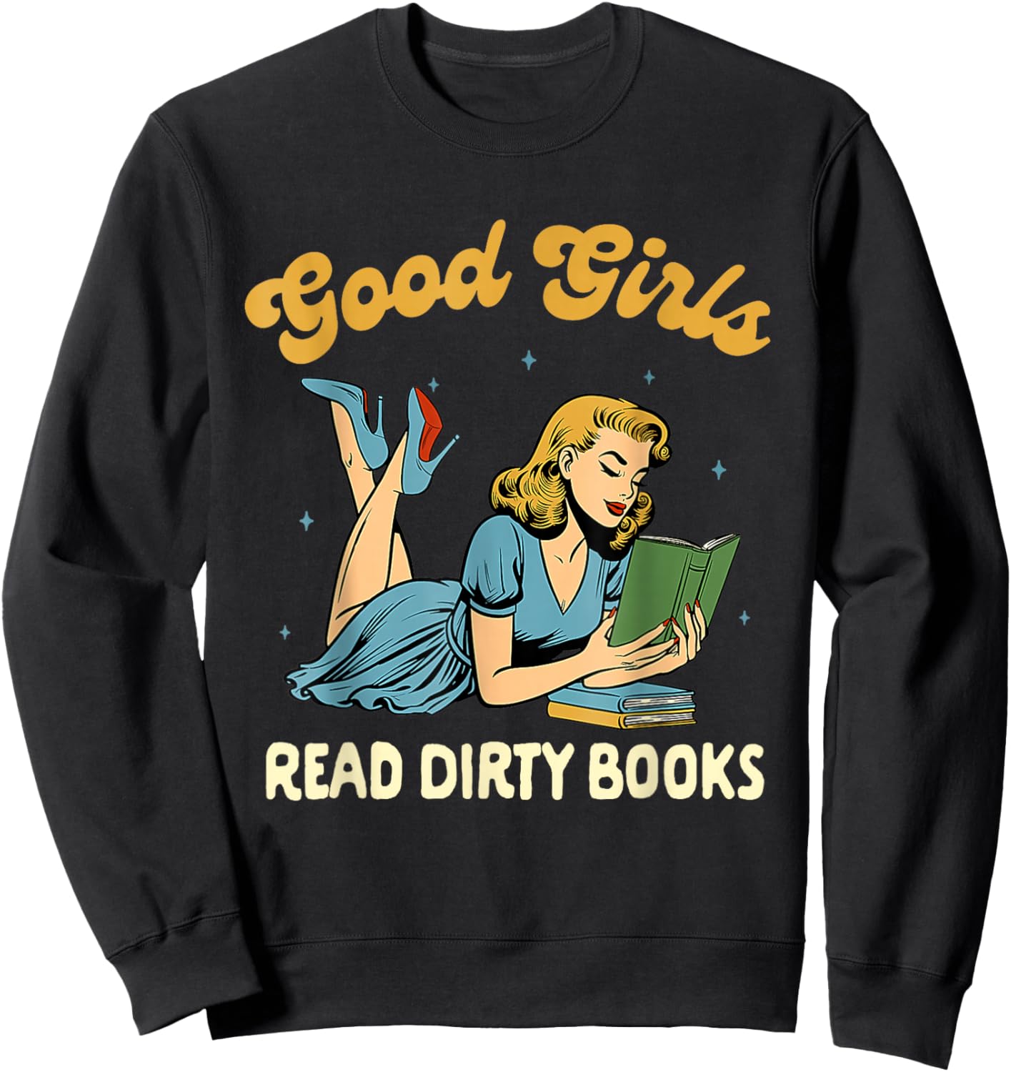Good That Girls Read Dirty Books Smut Reader Book Romance Sweatshirt - Sweatshirt | Black