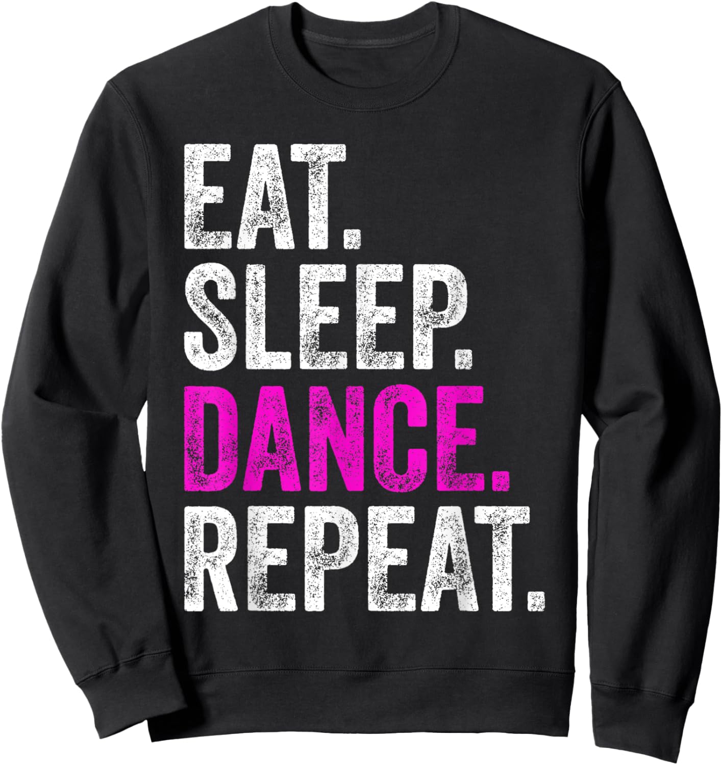 Eat sleep dance repeat Sweatshirt - Sweatshirt | Black