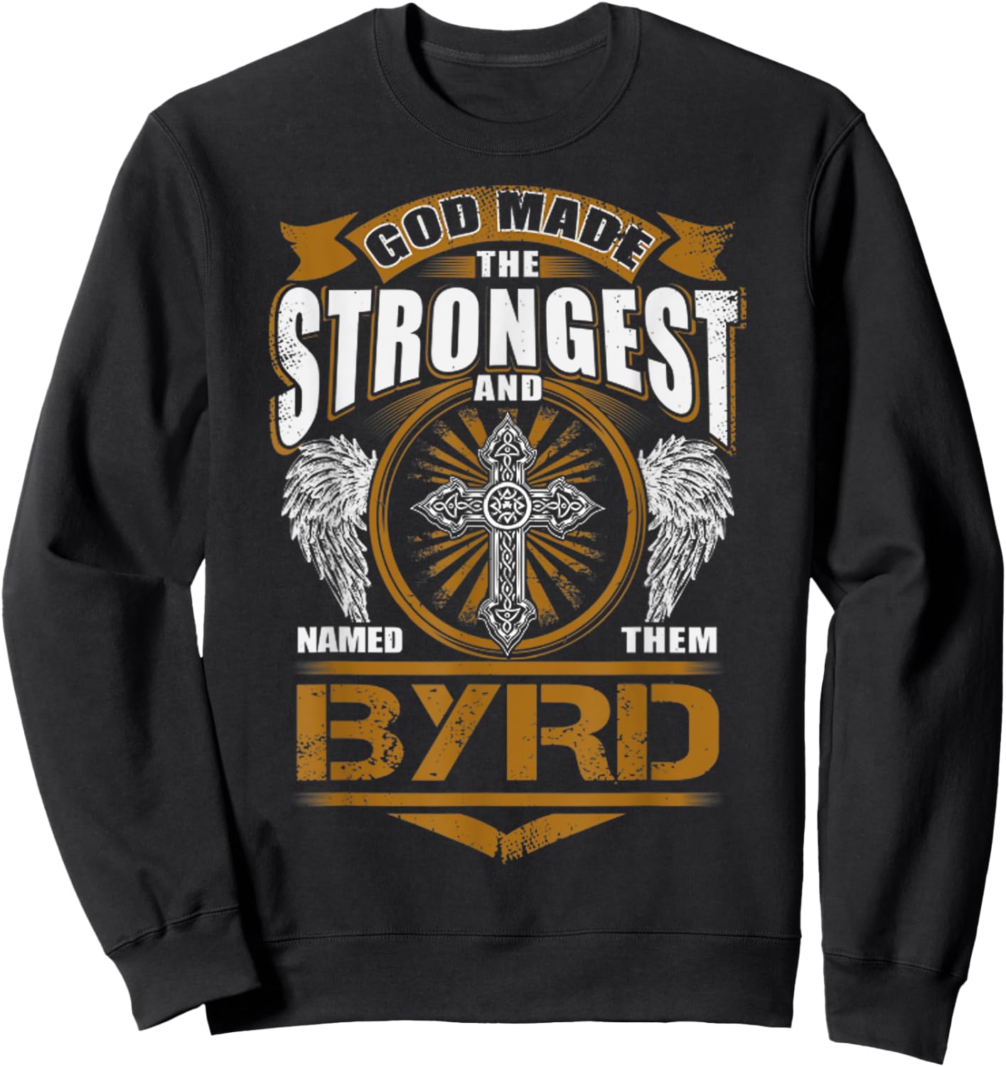 God Found Strongest And Named Them Byrd Gift Byrd Name Sweatshirt - Sweatshirt | Black
