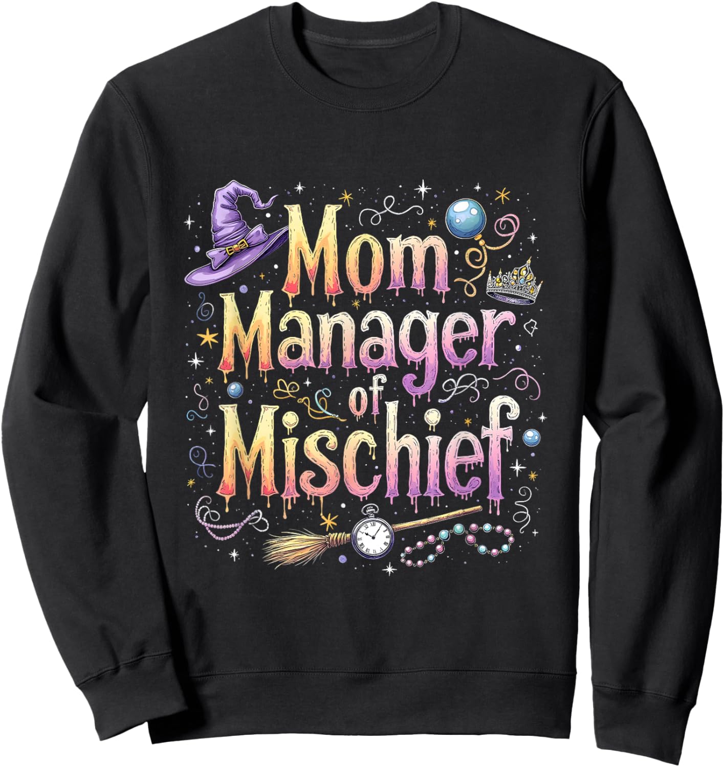 Mother's Day Funny Women Magical Mom Manager Mischief Sweatshirt - Sweatshirt | Black