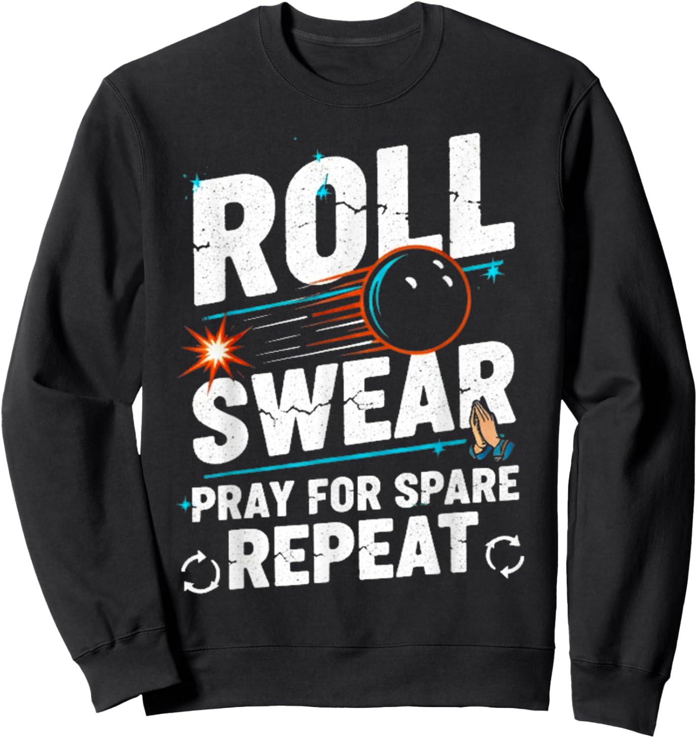 Roll Swear Pray Spare Repeat Bowling Humor Sweatshirt - Sweatshirt | Black