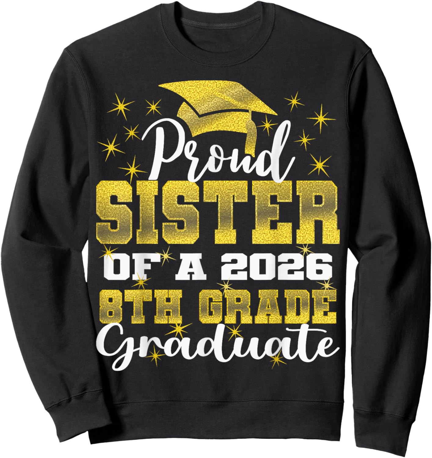 Proud Sister of 8th Grade Graduate 2026 Family Graduation Sweatshirt - Sweatshirt | Black