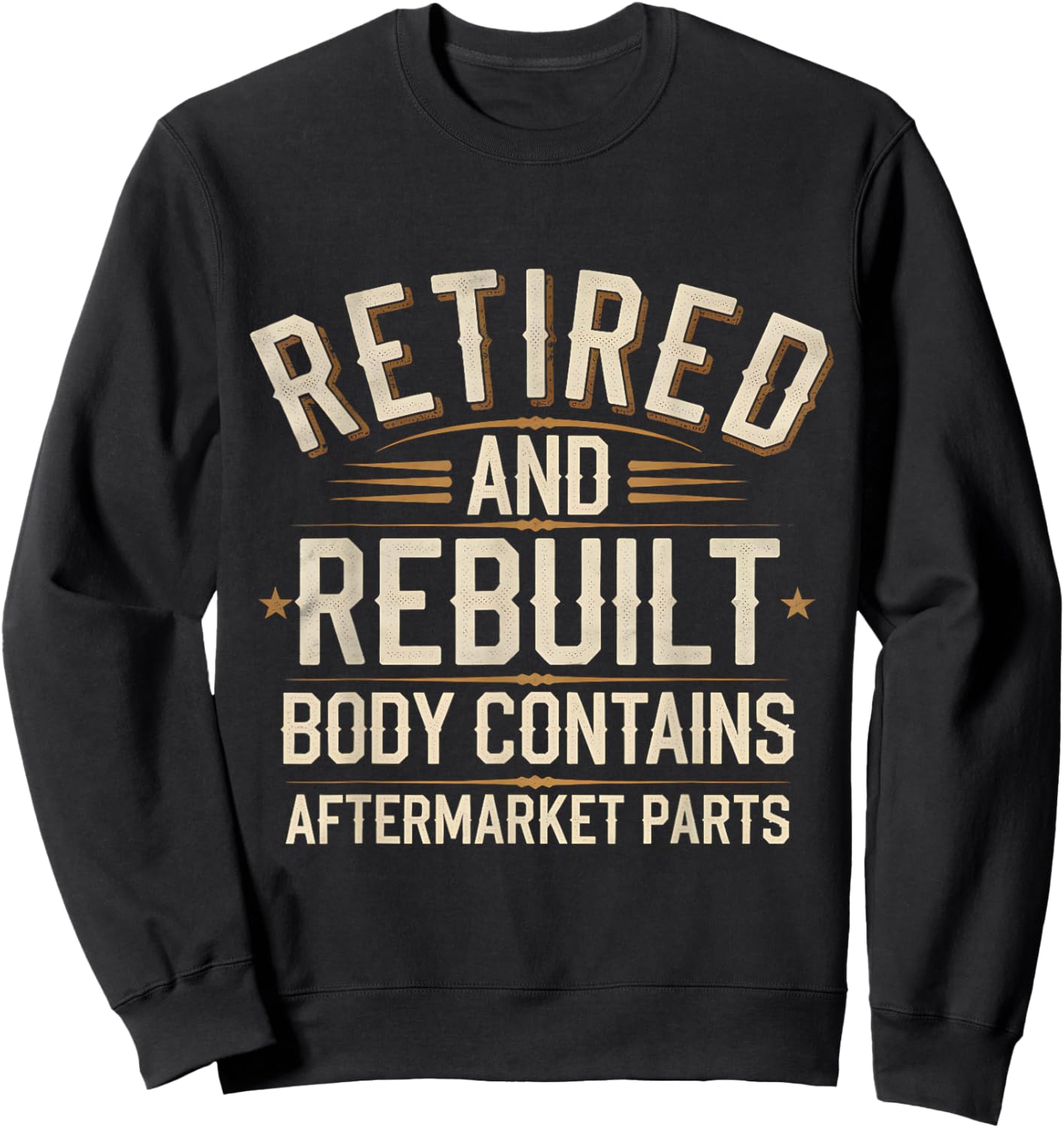 Retired And Rebuilt Body Contains Aftermarket Parts Sweatshirt - Sweatshirt | Black