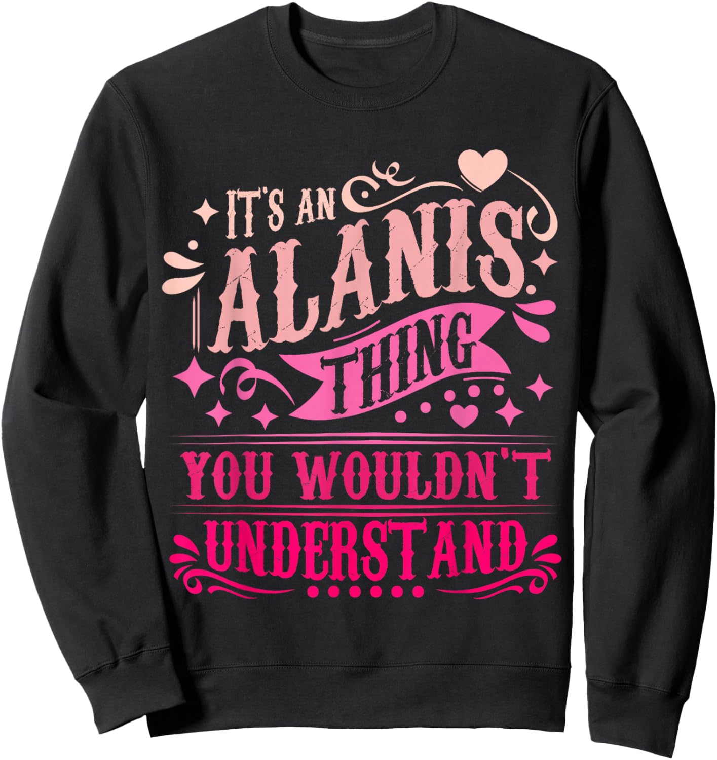 It's an Alanis Thing You Wouldn't Understand Alanis Sweatshirt - Sweatshirt | Black