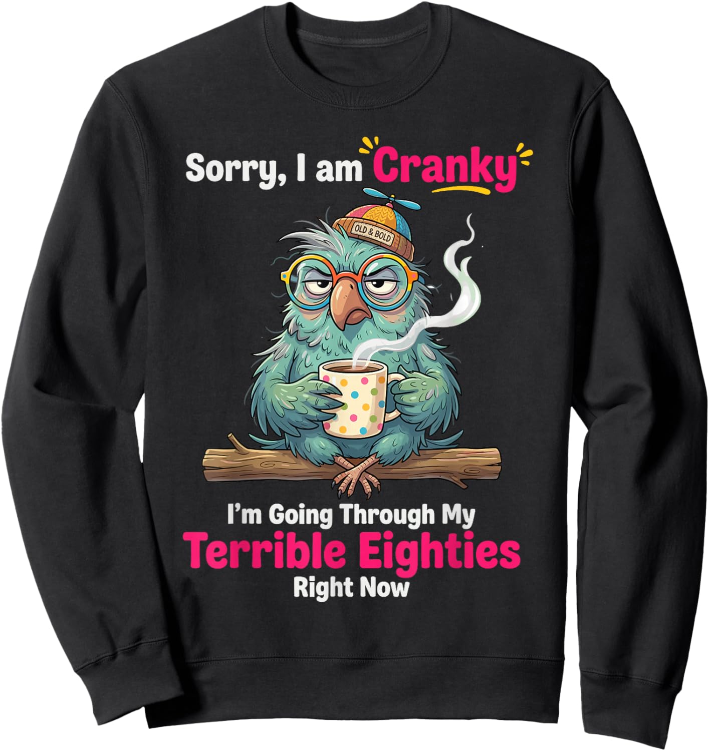 Sorry i am Cranky I'm Going Through My Terrible Eighties Sweatshirt - Sweatshirt | Black
