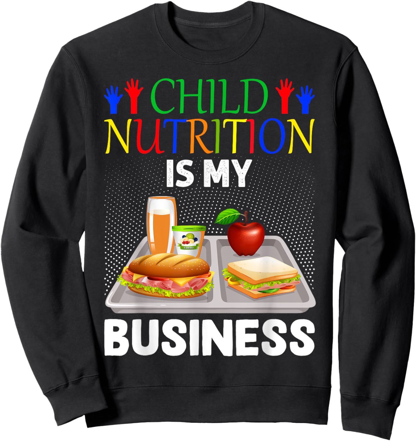 School Cafeteria Lunch Lady Child Nutrition Is My Business Sweatshirt - Sweatshirt | Black