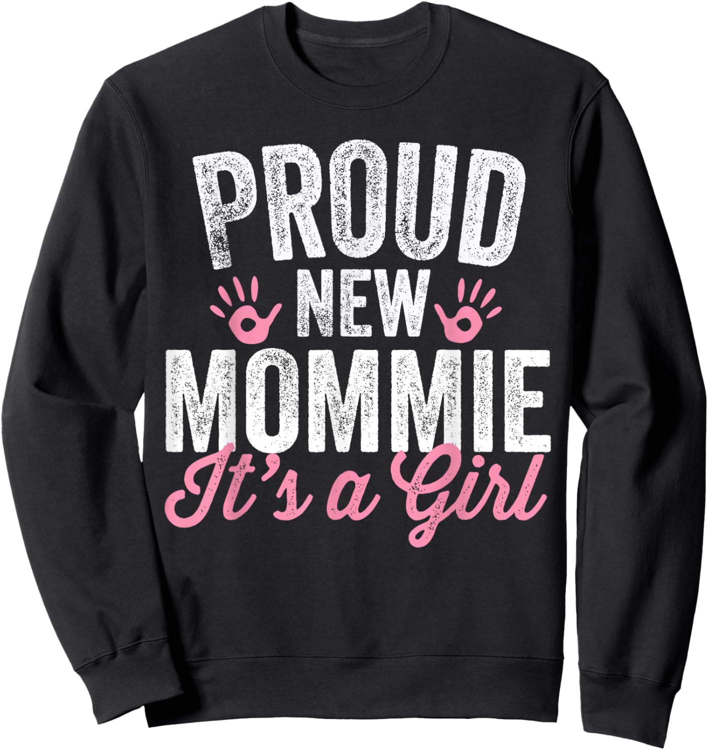 Proud New Mommie It's A Girl Mother Soon To Be Mom Sweatshirt - Sweatshirt | Black