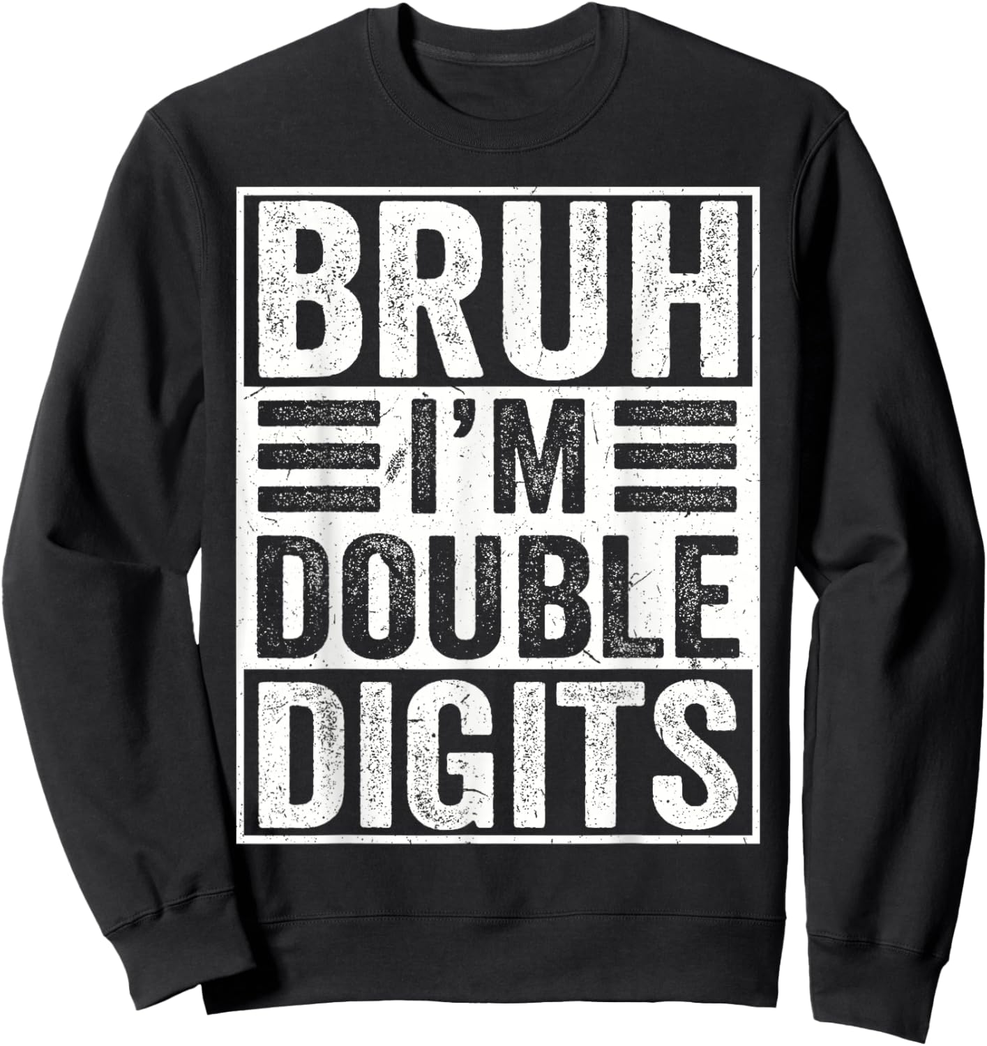Funny Bruh I'm Double Digits 10th Birthday 10 Year Old Boy Sweatshirt - Sweatshirt | Black