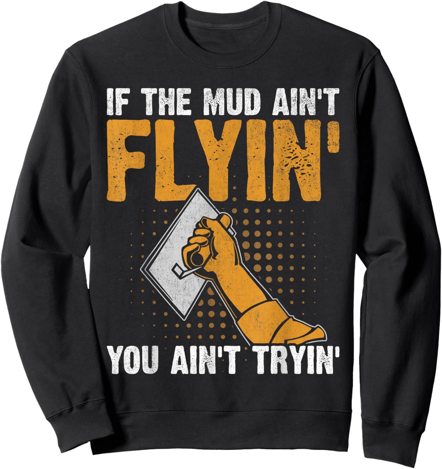 Drywall Finisher Home Renovation Funny Drywall Finisher Sweatshirt - Sweatshirt | Black