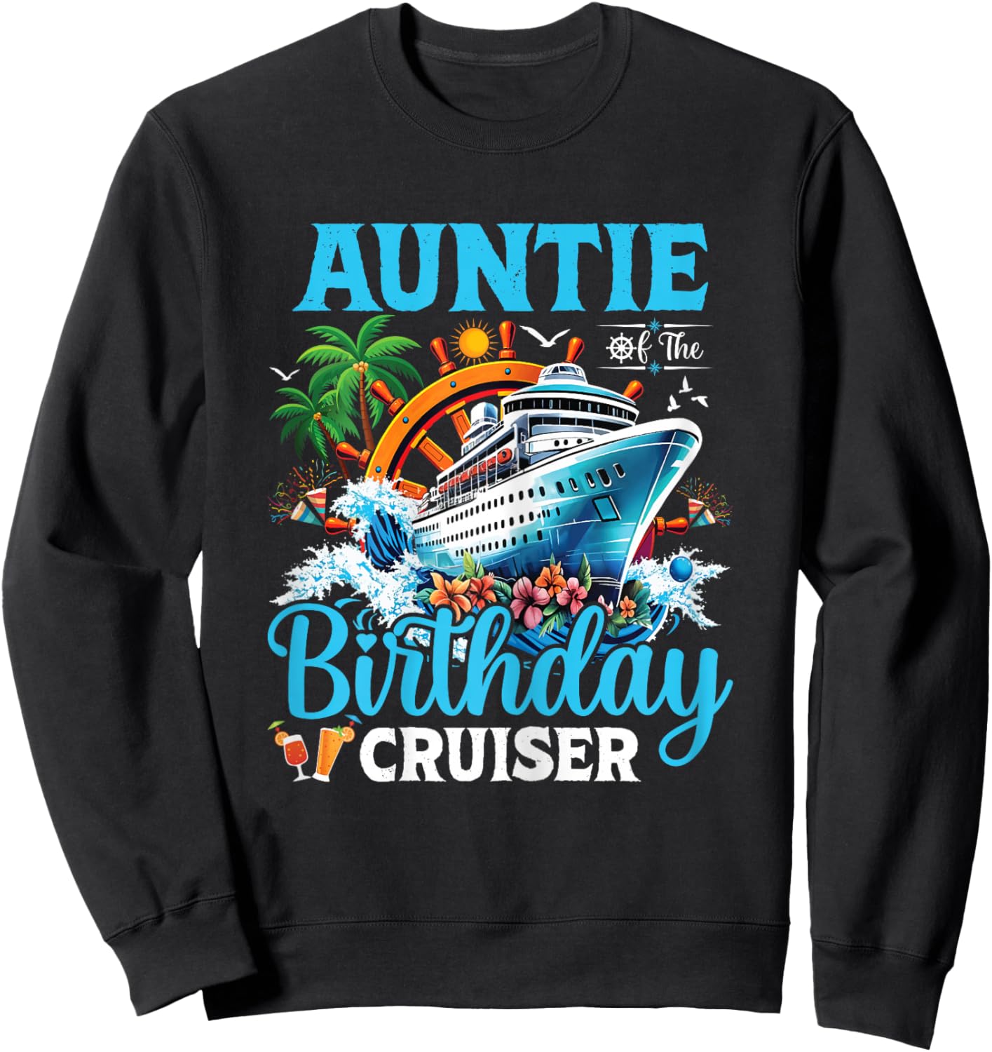 Auntie Of The Birthday Cruiser Cruise Boat Birthday Party Sweatshirt - Sweatshirt | Black