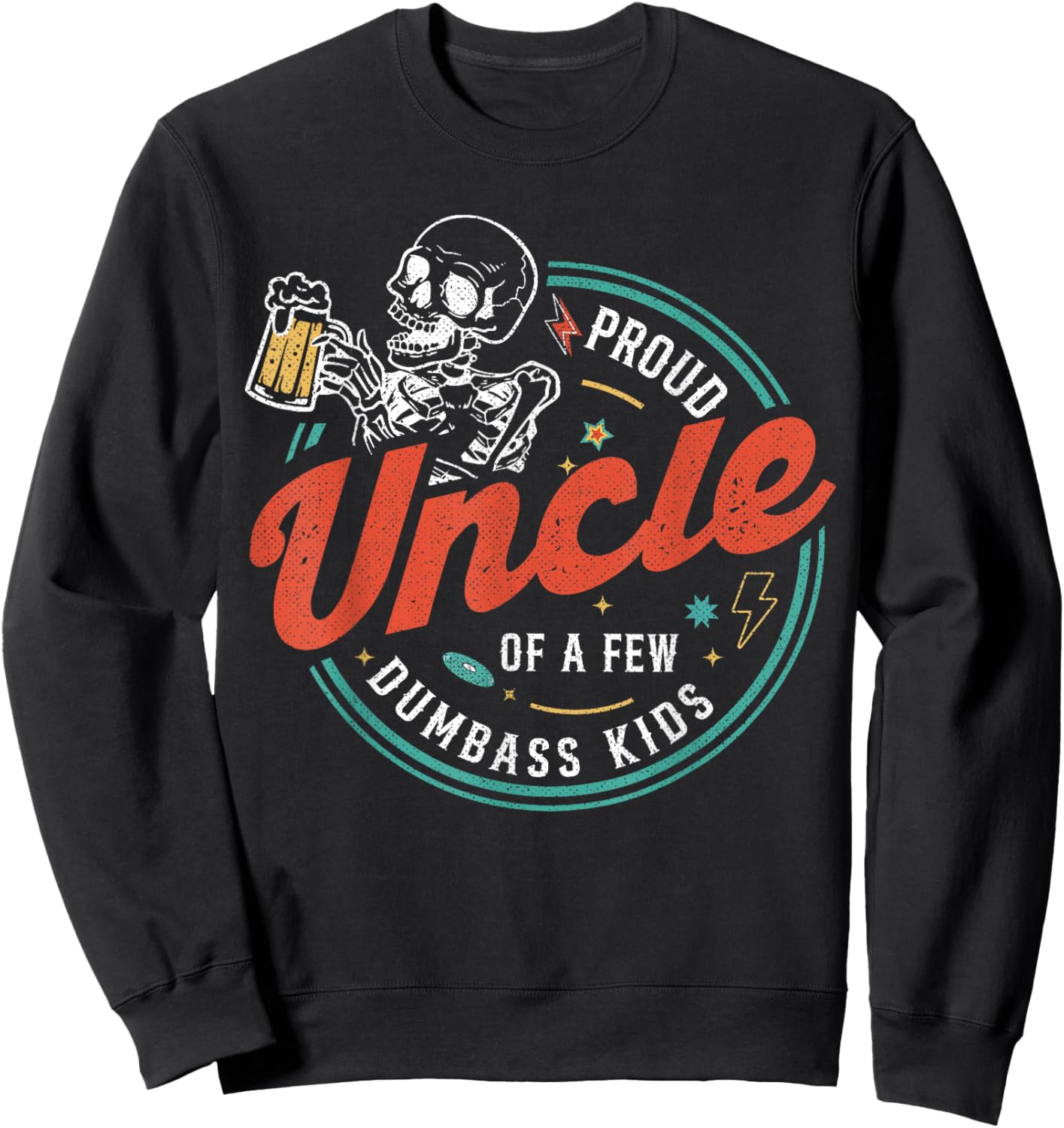 Proud Uncle Of A Few Dumbass Kids Funny Love Family Sweatshirt - Sweatshirt | Black