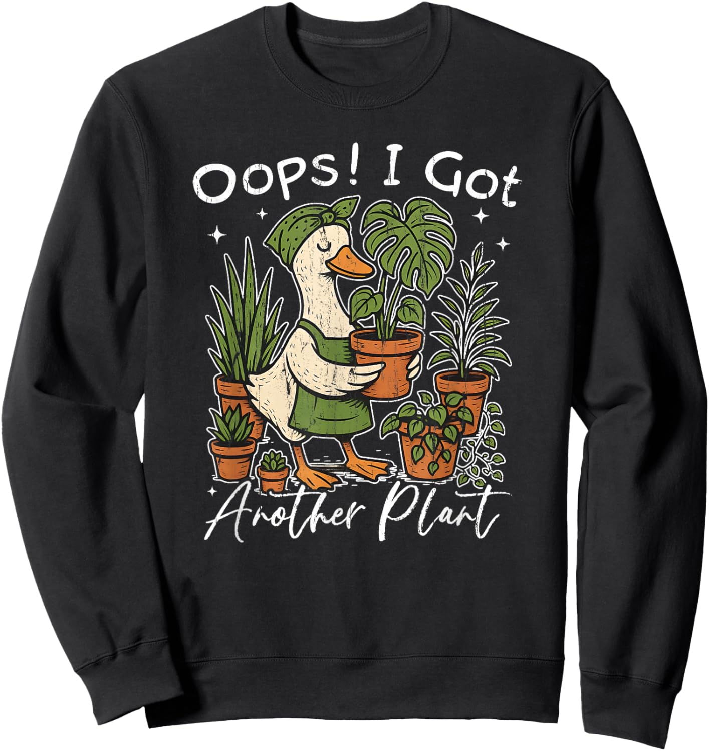 Oops I Got Another Plant, Silly Goose Plant, Funny Gardening Sweatshirt - Sweatshirt | Black