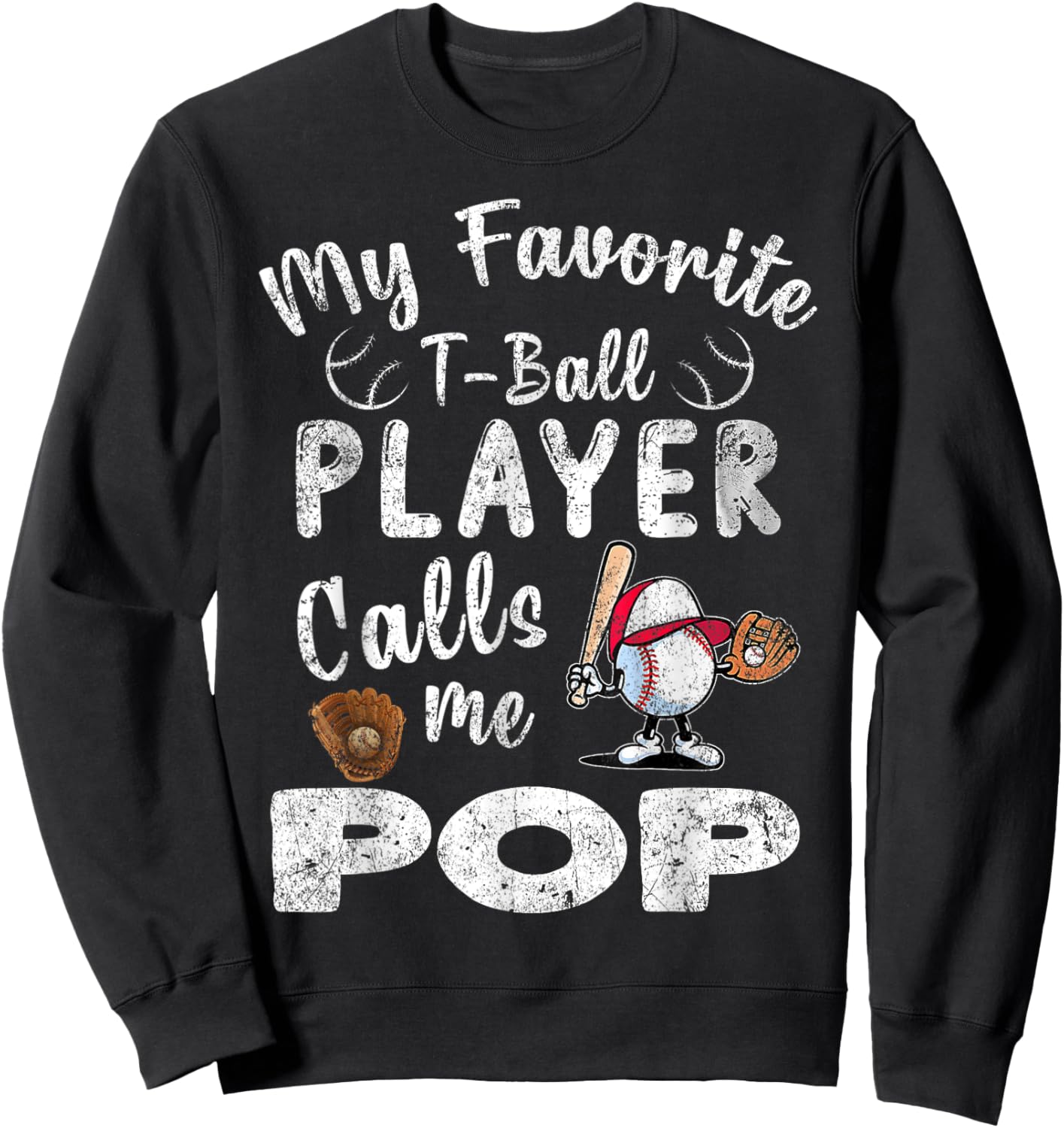 My Favorite T-Ball Player Calls Me Pop Sweatshirt - Sweatshirt | Black
