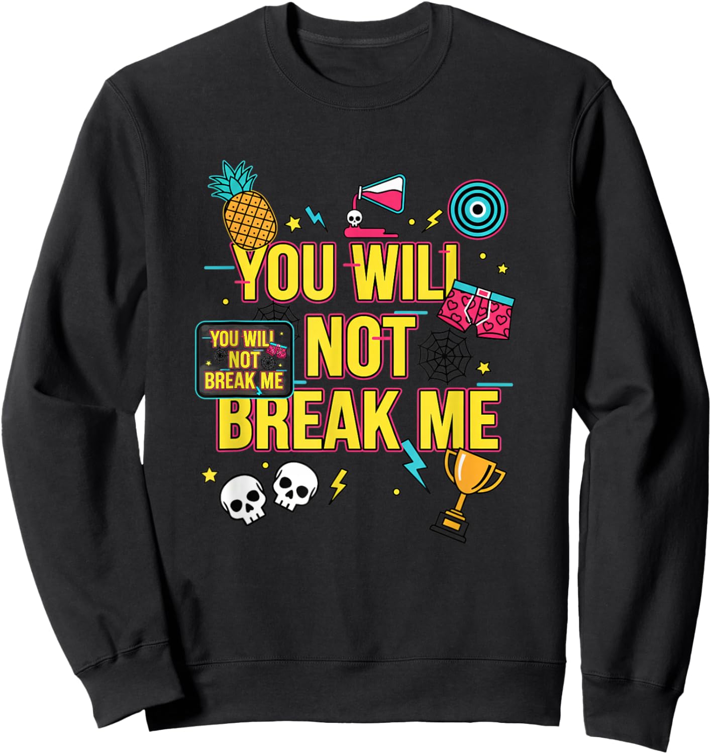 You Will Not Break Me Motivational Teen Graphic Sweatshirt - Sweatshirt | Black