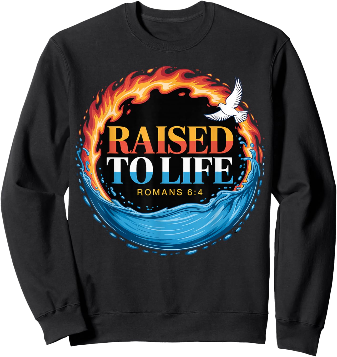 Baptized Raised to Life Romans 6-4 Christian Baptism Sweatshirt - Sweatshirt | Black