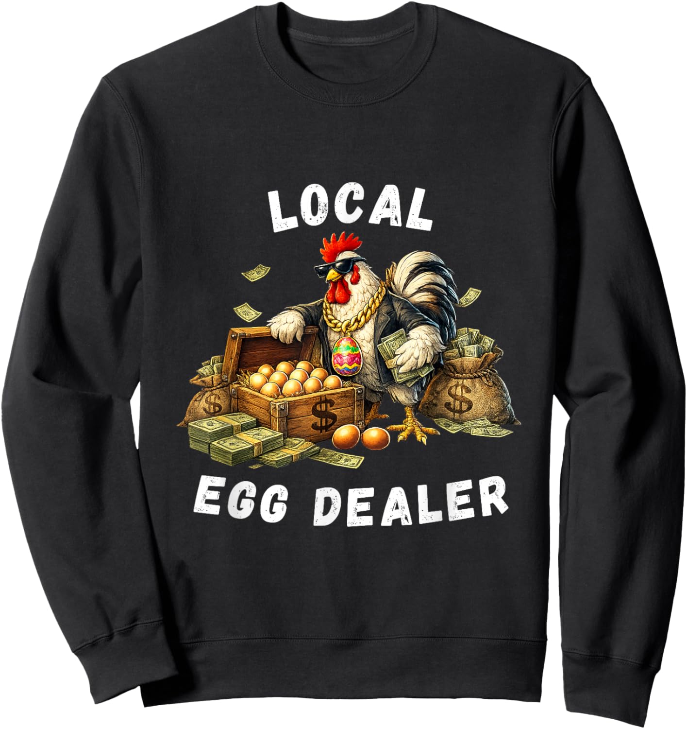 Local Egg Dealer Funny Easter Chicken Humor Cute Rooster Sweatshirt - Sweatshirt | Black