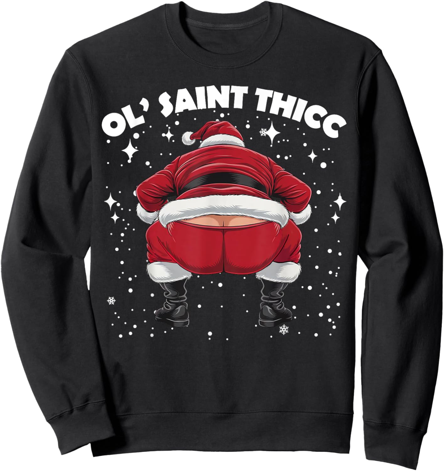Ol' Saint Thicc Funny Twerking Santa Claus Xmas Slutty Santa Sweatshirt - Sweatshirt | Black