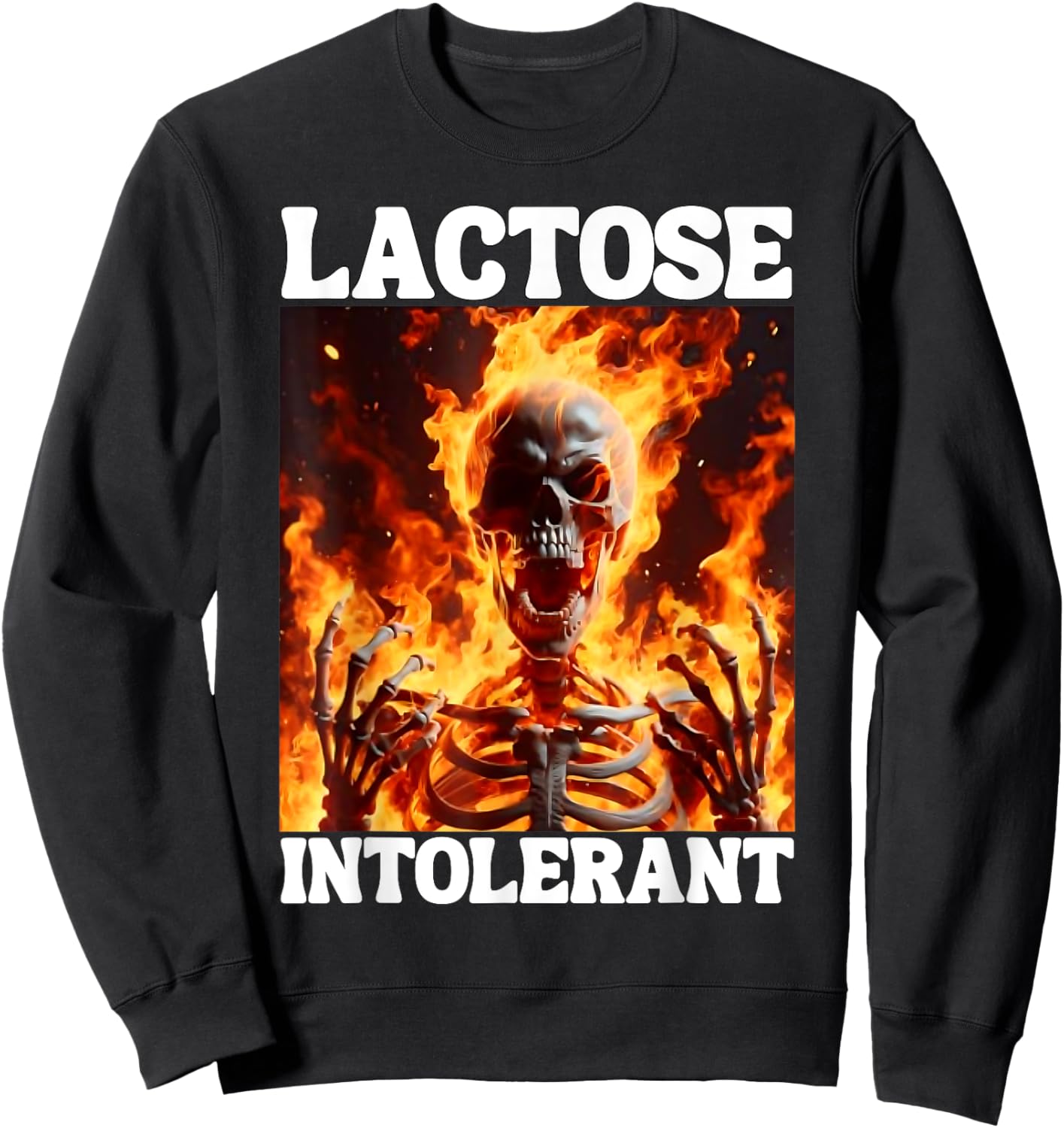 Lactose Intolerant Funny Cringe Hard Skeleton Meme Flames Sweatshirt - Sweatshirt | Black
