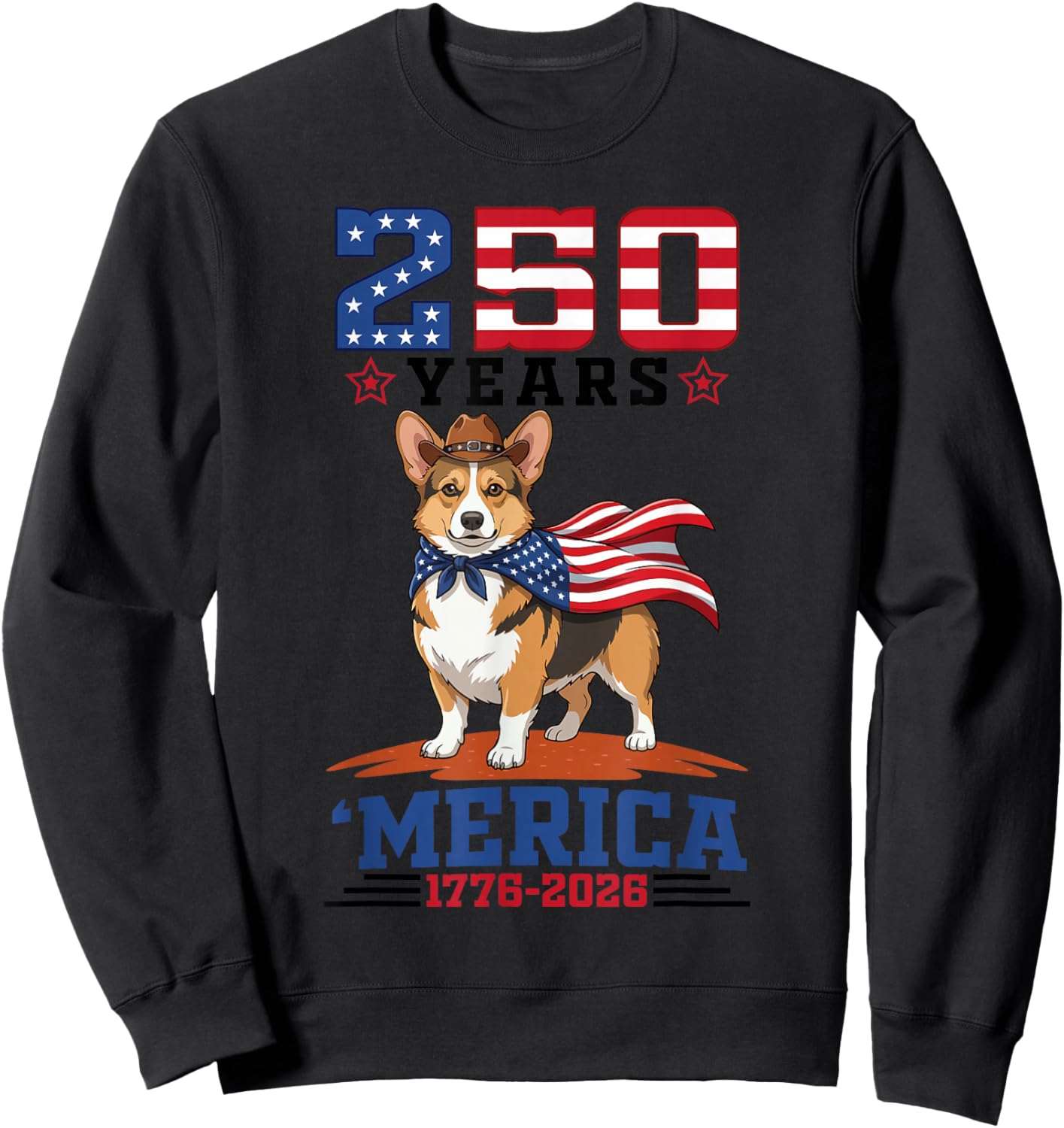 America Turns 250 Yrs 1776 to 2026 with Patriotic Corgi Dog Sweatshirt - Sweatshirt | Black