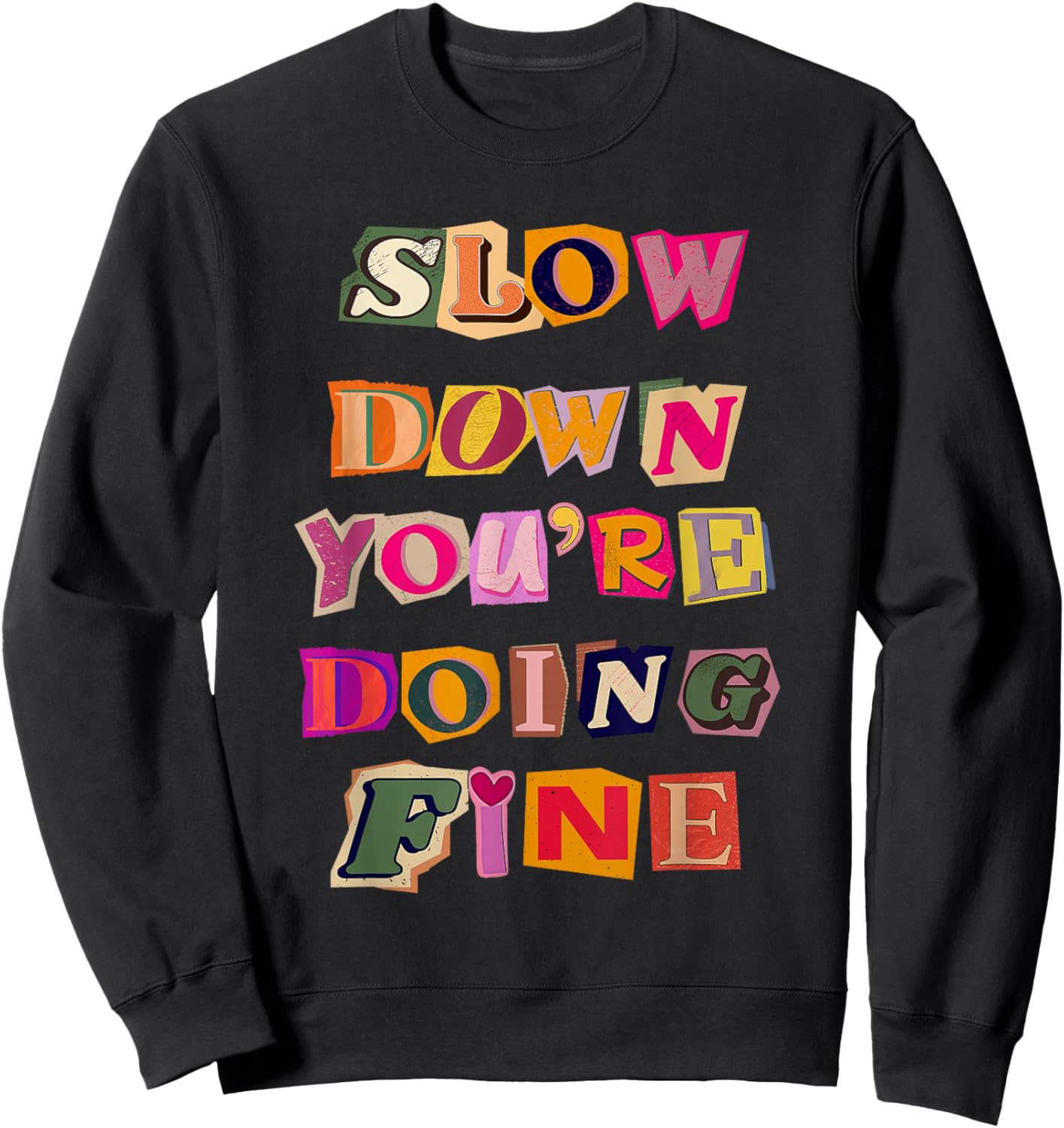 Slow Down You're Doing Fine Black Sweatshirt - Sweatshirt | Black