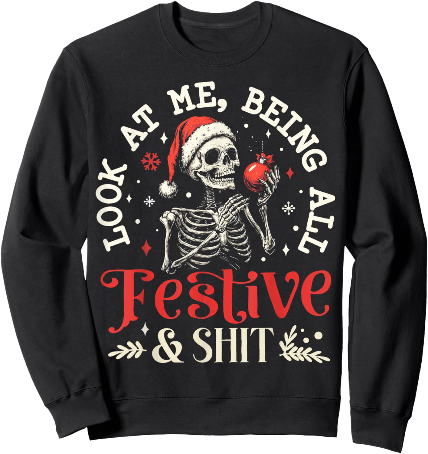 Look at Me Being All Festive And Shit Christmas Skeleton Men Sweatshirt - Sweatshirt | Black