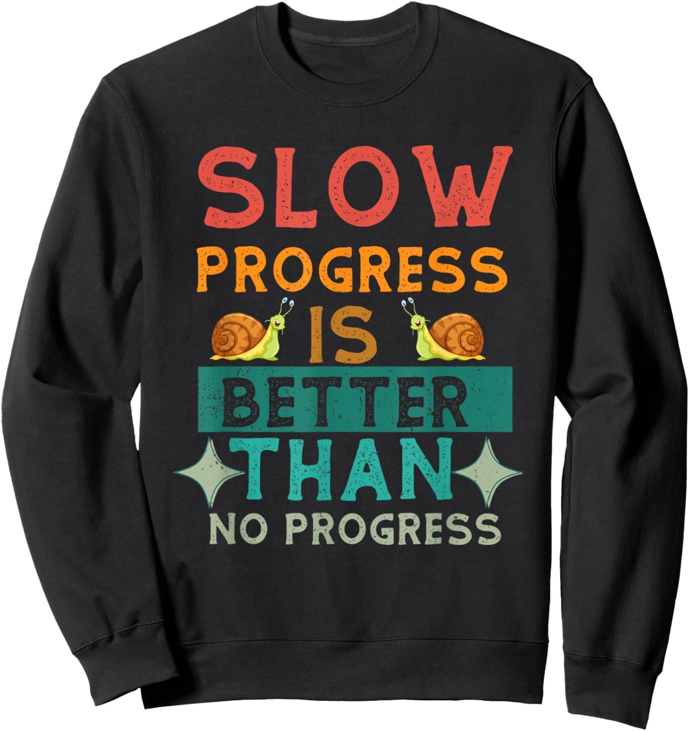 Slow Progress, Is Better Than No Progress Apparel Sweatshirt - Sweatshirt | Black