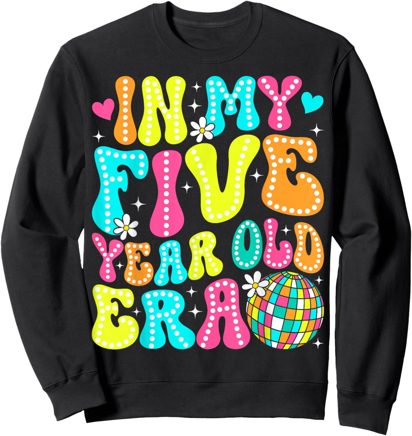 In My Five Year Old Era Girl Boy 5th Birthday 5 Year Old Sweatshirt - Sweatshirt | Black