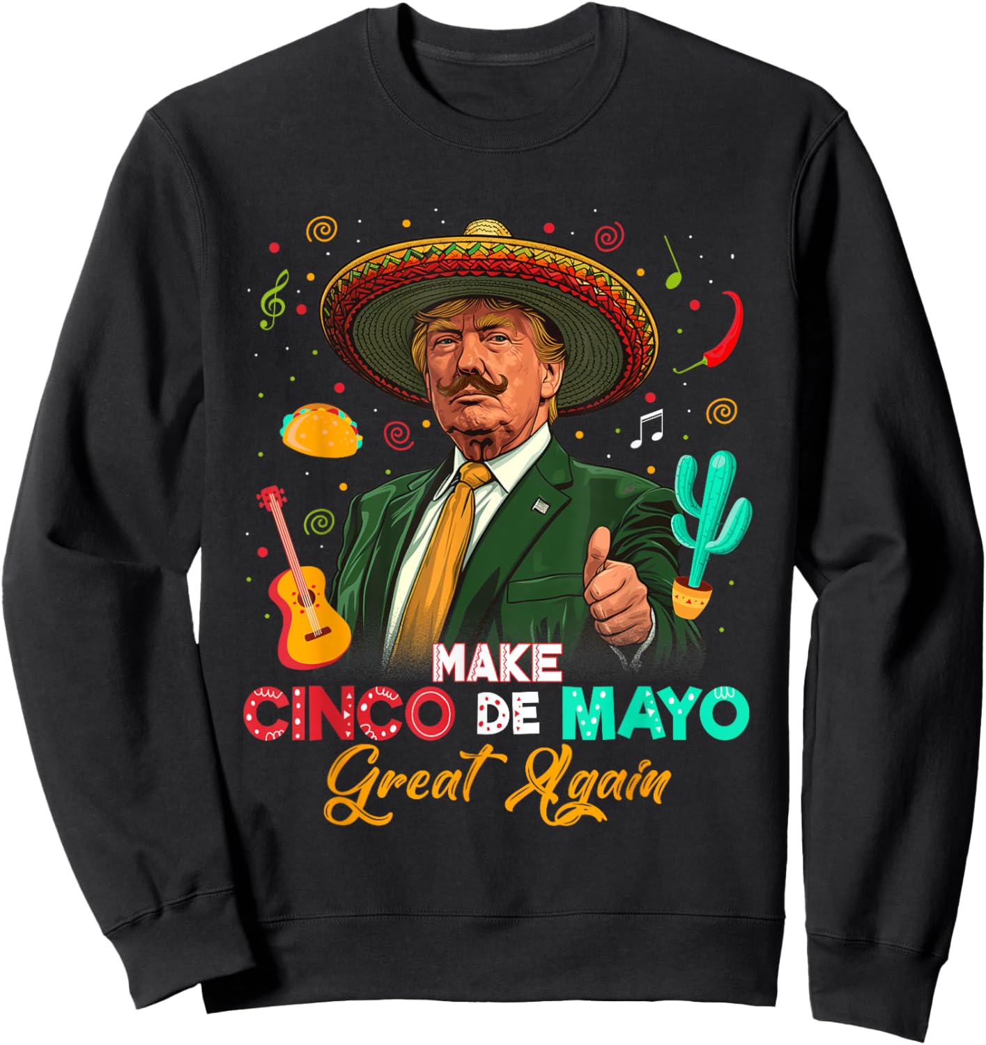 Make Cinco De Mayo Great Again Trump Sombrero Tacos Mexican Sweatshirt - Sweatshirt | Black
