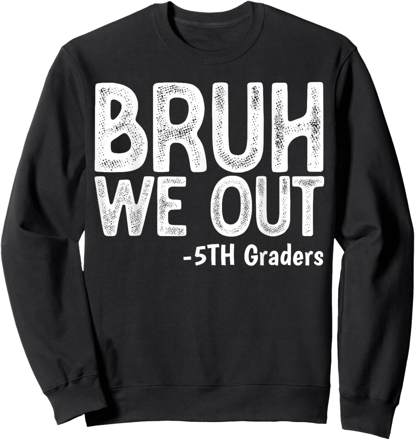 Bruh We Out 5th Graders Fifth Grade Graduation Class of 2026 Sweatshirt - Sweatshirt | Black