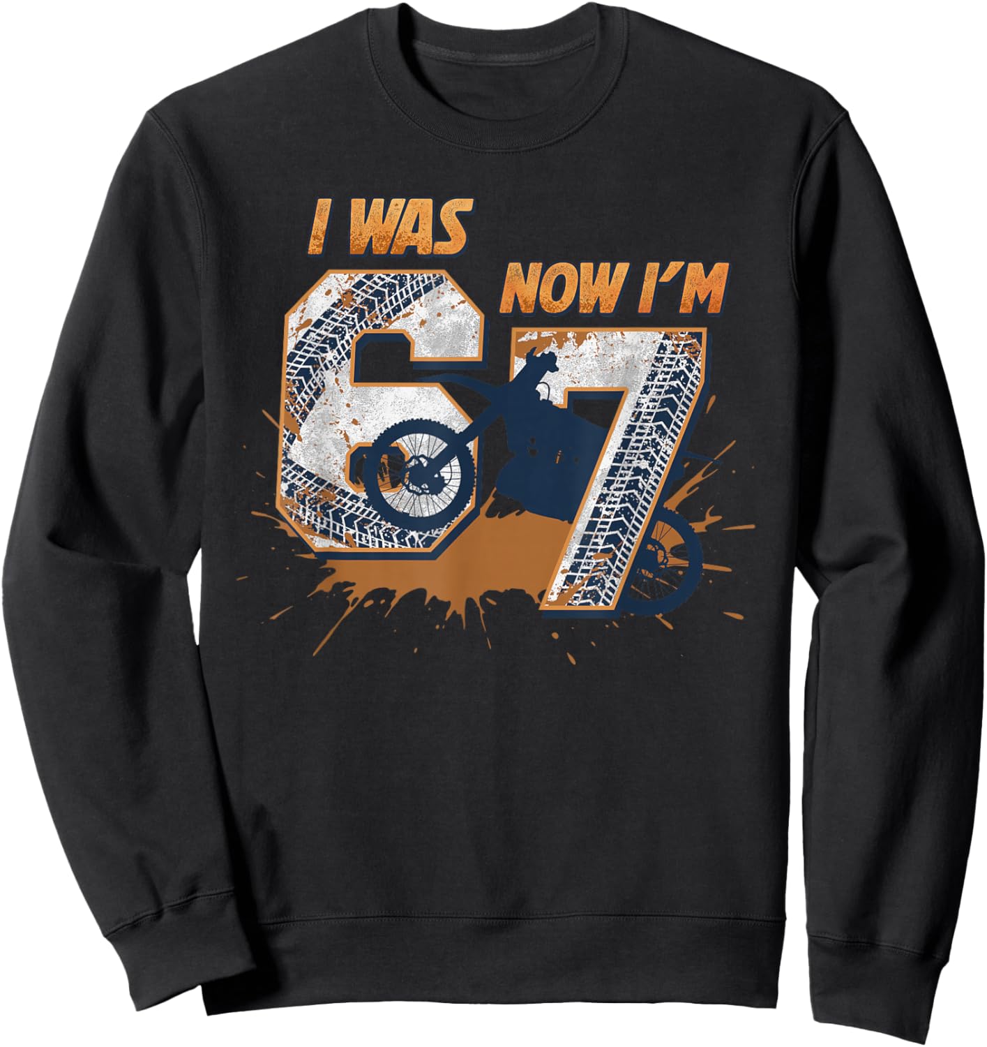 I was 6 Now I'm 7 Birthday Boys 67 Meme Dirt Bike Motocross Sweatshirt - Sweatshirt | Black